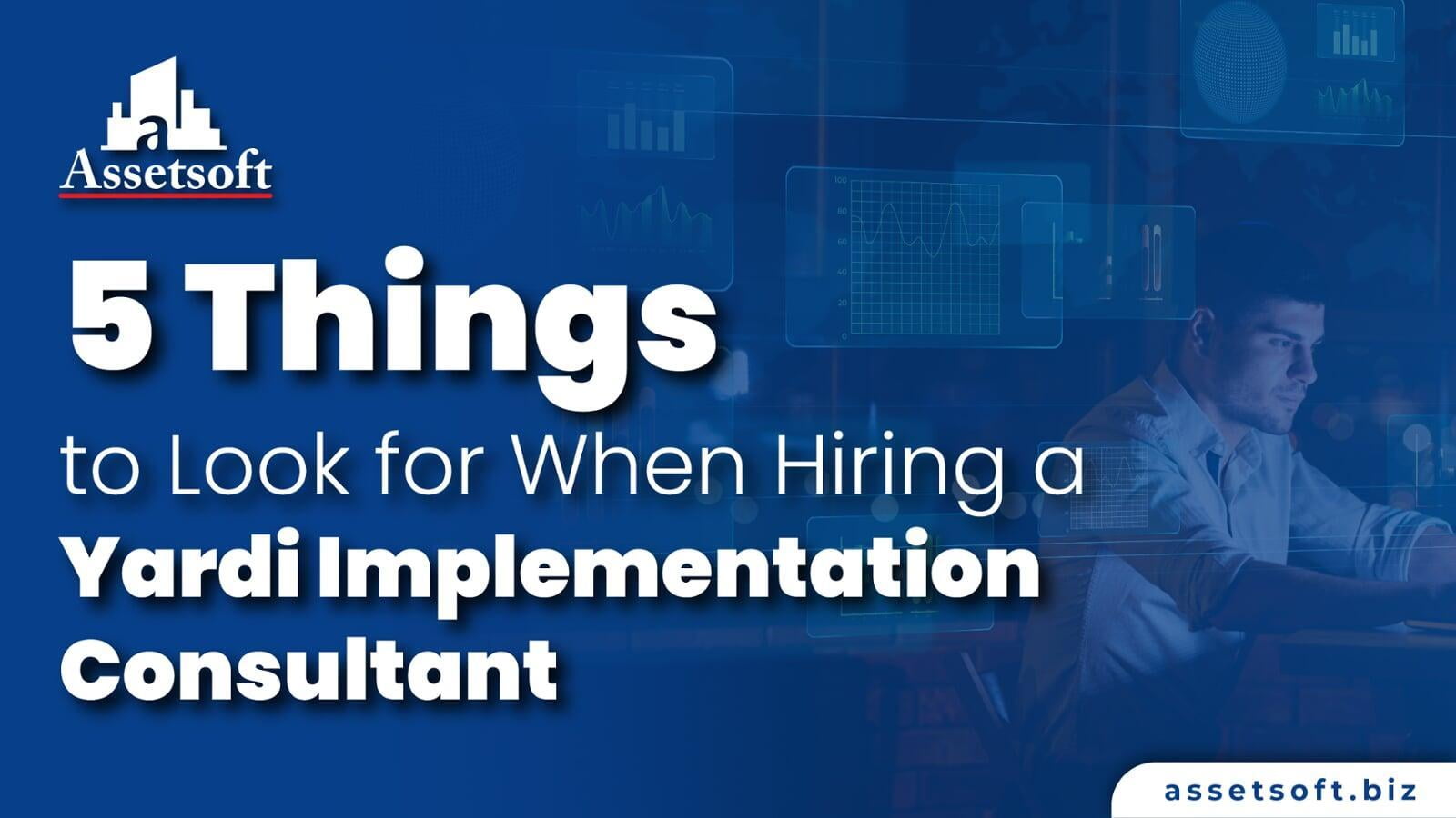 5 Things to Look for When Hiring a Yardi Implementation Consultant 